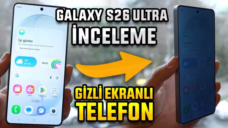 Galaxy S26 Ultra İncelemesi: Bu Telefonun Ekranı Gizli!