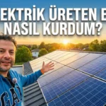 Evde Elektrik Üretimi: Maliyet ve Kurulum Detayları Açıklandı