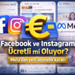 Facebook ve Instagram Ücretli mi oluyor