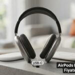 AirPods Max 2 Türkiye Fiyatı ve Özellikleri