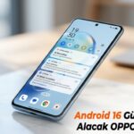 Android 16 Güncellemesi Alacak OPPO Telefonlar