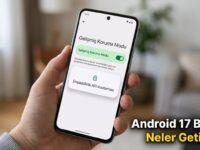 Android 17 Beta 2 Güncellemesi Neler Getiriyor