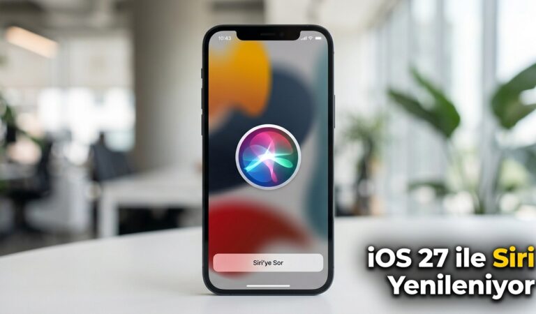 iOS 27 ile Siri Yenileniyor ve Yapay Zeka Geliyor