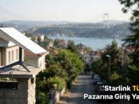 Starlink Türkiye Pazarına Giriş Yapıyor