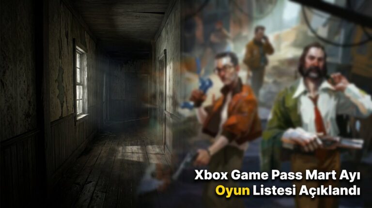 Xbox Game Pass Mart Ayı Oyun Listesi Açıklandı