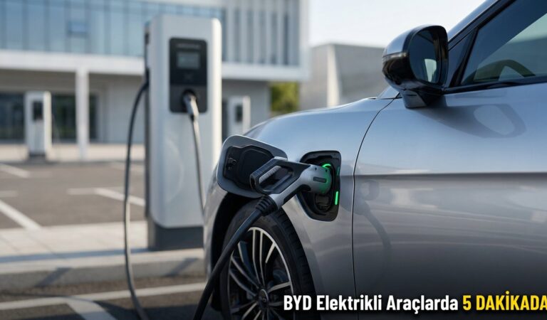 BYD Elektrikli Araçlarda 5 Dakikada Şarj Dönemi