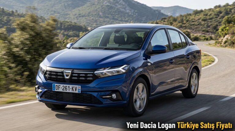 Yeni Dacia Logan Türkiye Satış Fiyatı Belli Oldu