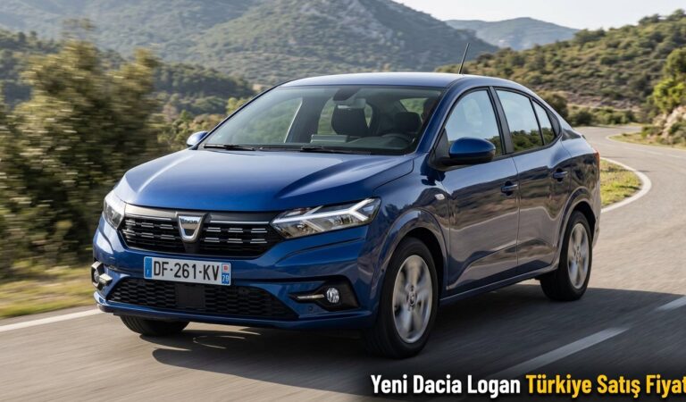 Yeni Dacia Logan Türkiye Satış Fiyatı Belli Oldu
