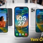 iOS 27 Tanıtıldı Yeni Özellikler Neler
