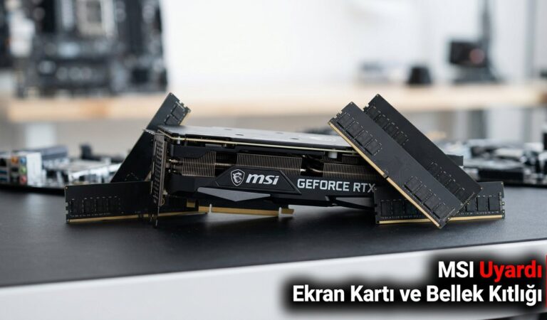 MSI Uyardı Ekran Kartı ve Bellek Kıtlığı Başlıyor