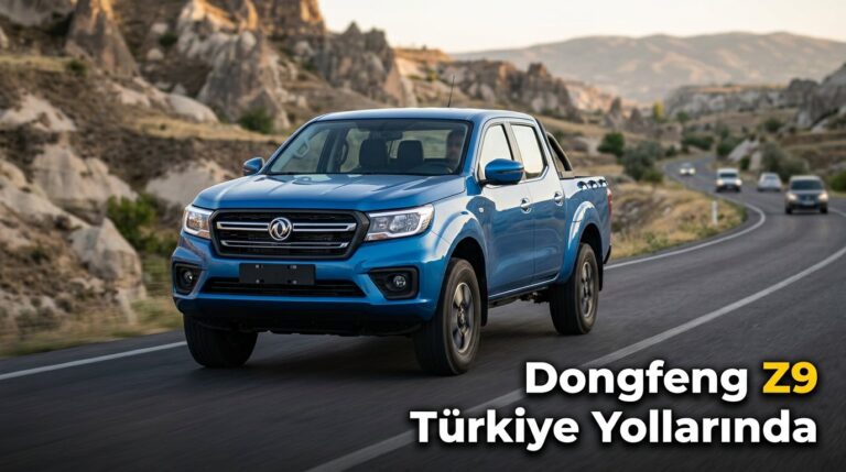 Dongfeng Z9 Pick-Up Modeli Türkiye Yollarına Çıkıyor