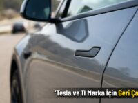 Tesla ve 11 Marka İçin Büyük Geri Çağırma Kararı