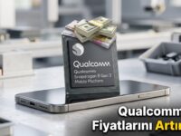 Qualcomm Çip Fiyatlarını Artırıyor: Telefonlar Zamlanacak